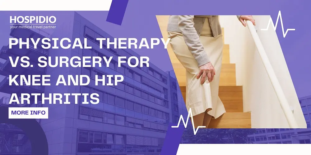 When to Choose Physical Therapy vs. Surgery for Knee and Hip Arthritis?