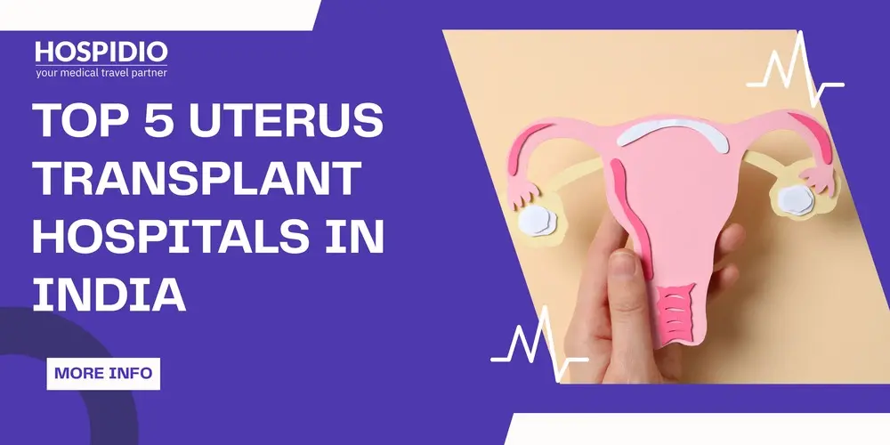 Top 5 Uterus Transplant Hospitals in India