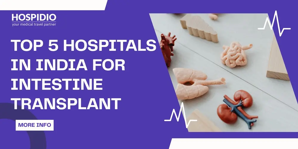 Top 5 Intestine Transplant Hospitals in India