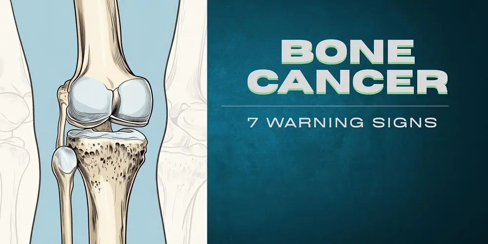 Persistent Bone Pain? 7 Warning Signs of Bone Cancer Explained