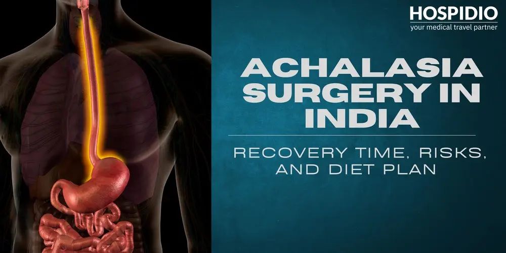 FAQs About Achalasia Surgery in India: Recovery Time, Risks, and Diet Plan