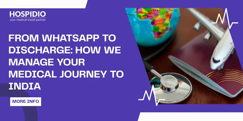 From WhatsApp to Discharge: How HOSPIDIO Manages Your Entire Medical Journey to India