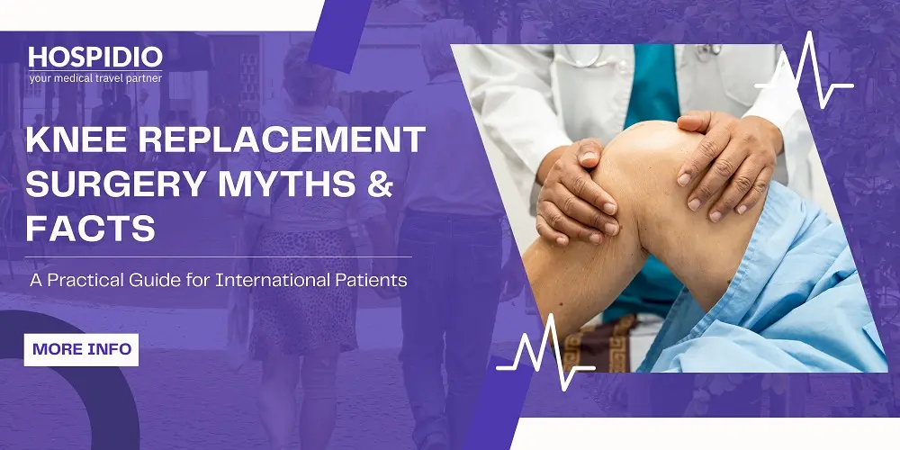 Knee Replacement Surgery Myths & Facts: A Practical Guide for International Patients