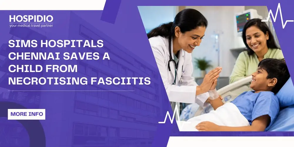 SIMS Hospital Chennai Saves a Child from Necrotising Fasciitis 