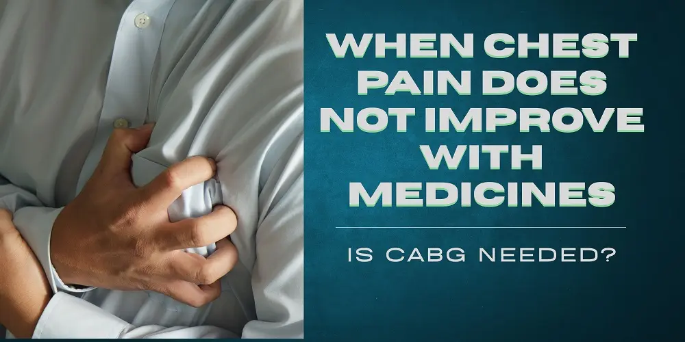 When Chest Pain Does Not Improve with Medicines: Is CABG Needed?