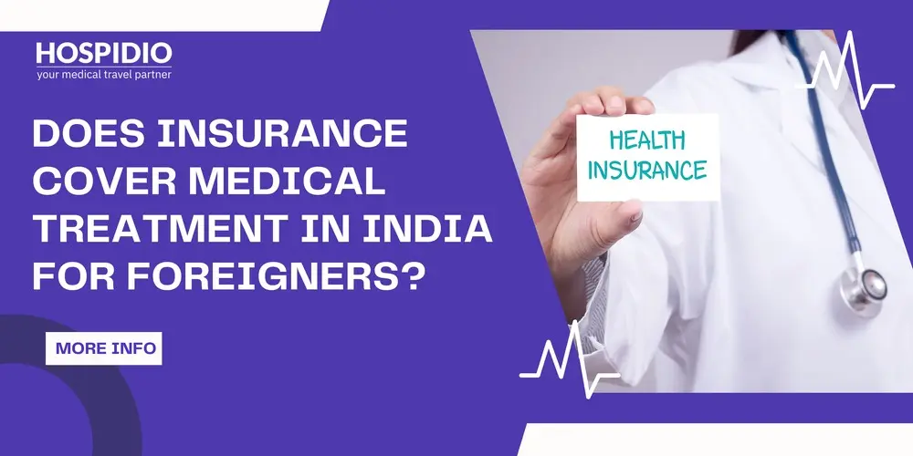  Does Insurance Cover Medical Treatment in India for Foreigners?