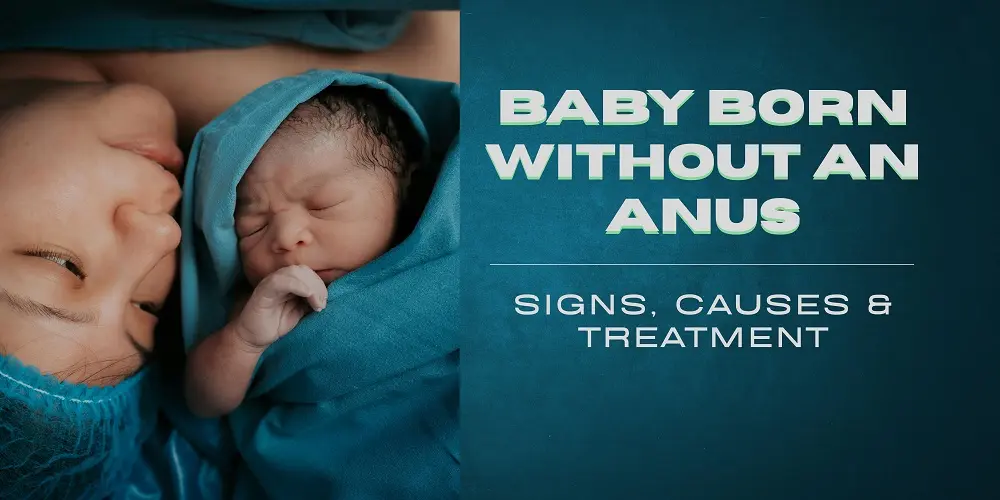Baby Born Without an Anus: Signs, Causes & Treatment