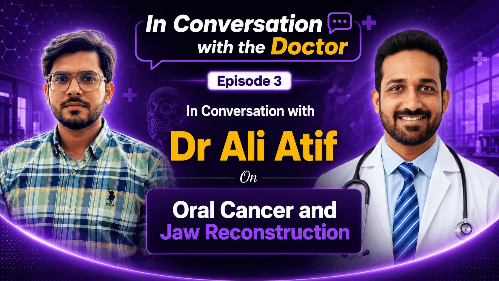 Understanding Oral Cancer & Jaw Reconstruction With Dr. Ali Atif
