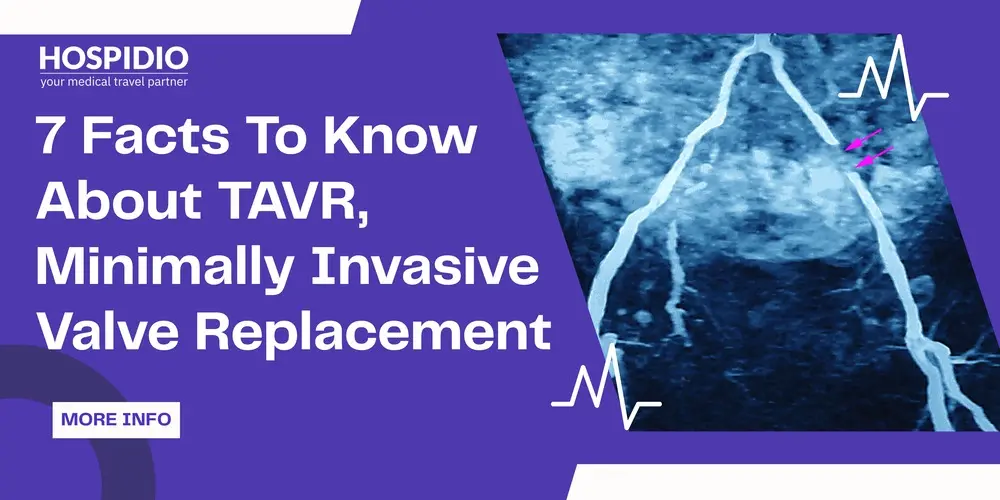 7 Facts To Know About TAVR, Minimally Invasive Valve Replacement