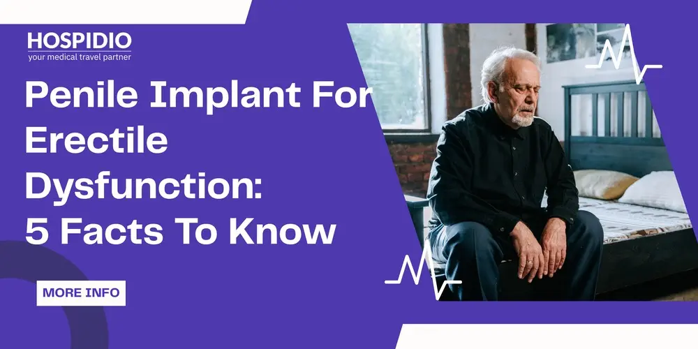 Penile Implant For Erectile Dysfunction: 5 Facts To Know
